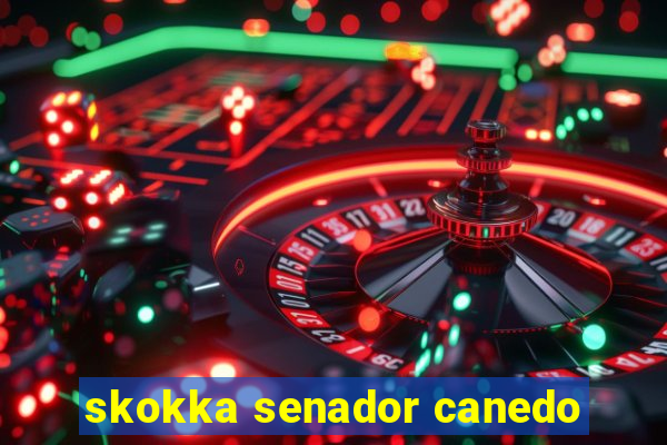 skokka senador canedo